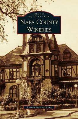 Napa County Wineries by Thomas Maxwell-Long