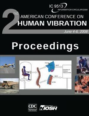 Proceedings of the Second American Conference on Human Vibration by National Institute Fo Safety and Health, D. Human Services, Centers for Disease Cont And Prevention