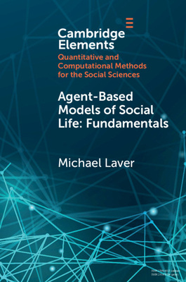 Agent-Based Models of Social Life: Fundamentals by Michael Laver