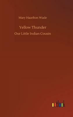 Yellow Thunder by Mary Hazelton Wade