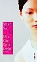 Die Go Spielerin. Roman by Shan Sa