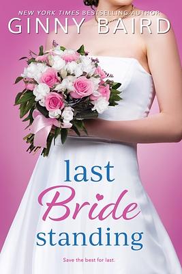 Last Bride Standing by Ginny Baird, Ginny Baird