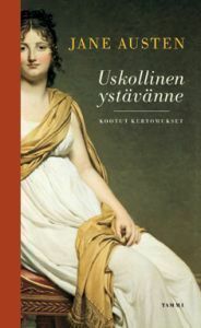 Uskollinen ystävänne: Kootut kertomukset by Jane Austen, Inkeri Koskinen