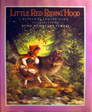 Little Red Riding Hood (Knopf Classic) by Armand Eisen, Lynn Bywaters