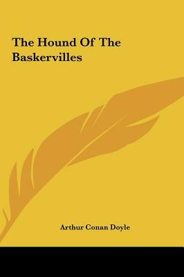 The Hound of the Baskervilles the Hound of the Baskervilles by Arthur Conan Doyle