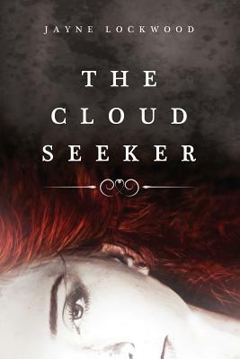 The Cloud Seeker by Jayne Lockwood