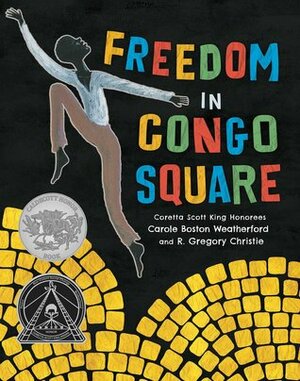 Freedom in Congo Square by R. Gregory Christie, Carole Boston Weatherford, Freddi Williams Evans