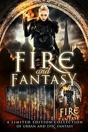 Fire and Fantasy by Izzy Shows, Samuel Stokes, Tina Moss, Dean F. Wilson, Alicia Rades, C.K. Dawn, Jason Paul Rice, Yelena Casale, Michelle Bryan, Meg Xuemei X, J.C. Kang, Charlene A. Wilson, Jacob S. Nardi, Kassandra Lynn, Jessica Cage, Frost Kay, D.N. Leo, Joss Dey, Steve Turnbull, Kris Austen Radcliffe, Michelle Lynn, Sharon Rose May, Eileen Enwright Hodgetts, Cassandra Sky West, Wendy Knight, Stefan M. Nardi