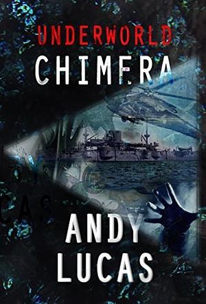 UNDERWORLD: Chimera by Andy Lucas