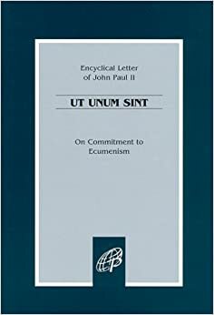 Ut Unum Sint: On Commitment to Ecumenism by Pope John Paul II