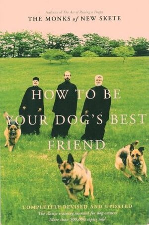 How to Be Your Dog's Best Friend: The Classic Training Manual for Dog Owners (Revised & Updated Edition) (Classic Training Manual for Dog Owners) by Monks of New Skete