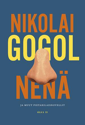 Nenä ja muut pietarilaisnovellit by Nikolai Gogol