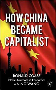 Как Китай стал капиталистическим by R.H. Coase, Нин Ван, Рональд Г. Коуз, Ning Wang