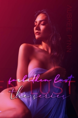 Forbidden Lust: The Series by Aubreé Pynn