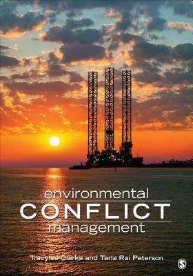 Environmental Conflict Management by Tracy Lee Clarke, Tarla Rai Peterson