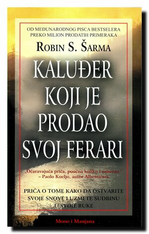 Kaluđer koji je prodao svoj ferari by Robin S. Sharma