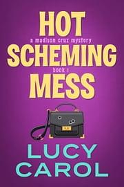 Hot Scheming Mess by Lucy Carol
