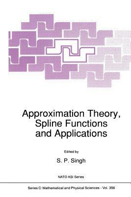 Approximation Theory, Spline Functions and Applications by 