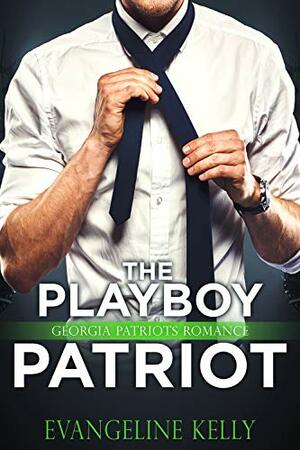 The Playboy Patriot by Evangeline Kelly