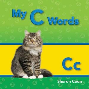 My C Words (My First Consonants and Vowels) by Sharon Coan