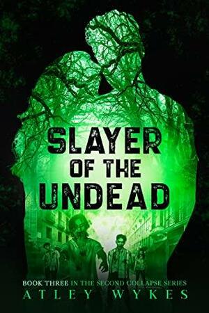 Slayer of the Undead by Atley Wykes