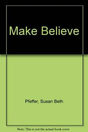 Make Believe by Susan Beth Pfeffer