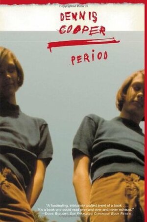 Period by Dennis Cooper