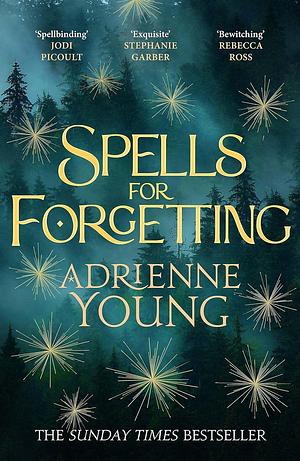 Spells for Forgetting: the spellbinding magical mystery, full of first love, folklore and secrets by Adrienne Young, Adrienne Young