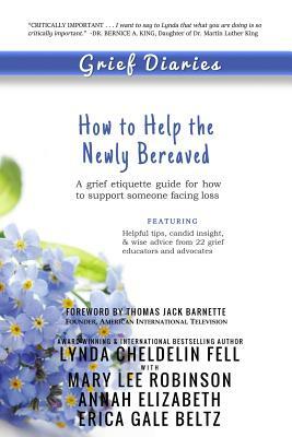 Grief Diaries: How to Help the Newly Bereaved by Annah Elizabeth, Mary Lee Robinson, Lynda Cheldelin Fell