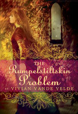 The Rumpelstiltskin Problem by Vivian Vande Velde