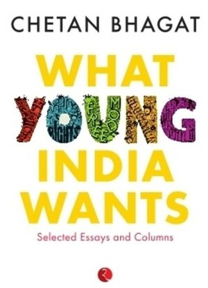 What Young India Wants by Chetan Bhagat