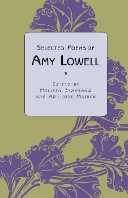 Selected Poems by Amy Lowell, Melissa Bradshaw