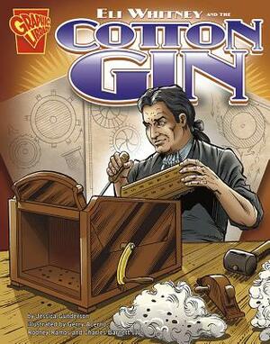 Eli Whitney and the Cotton Gin by Jessica Gunderson