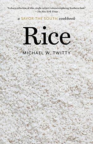 Rice: a Savor the South cookbook by Michael W. Twitty, Michael W. Twitty