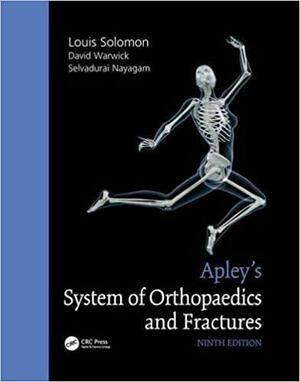 Apley's System of Orthopaedics and Fractures by Selvadurai Nayagam, Louis Solomon, David J. Warwick