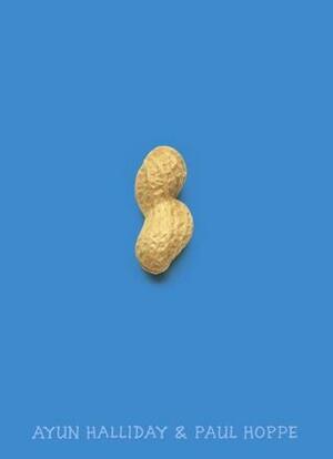 Peanut by Paul Hoppe, Ayun Halliday