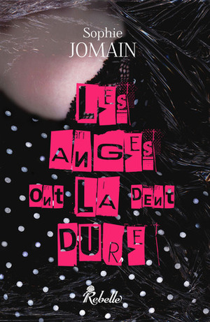 Les anges ont la dent dure by Sophie Jomain