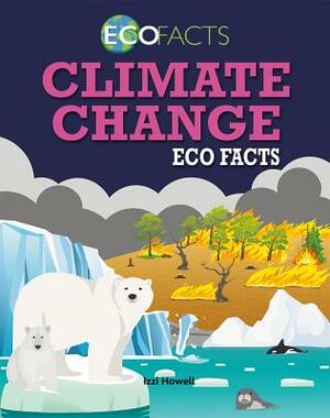 Climate Change Eco Facts by Izzi Howell