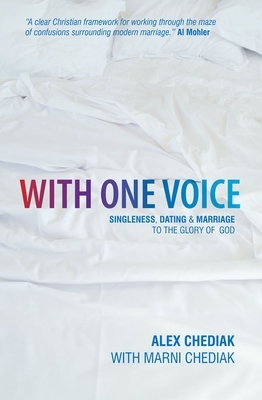 With One Voice: Singleness, Dating, and Marriage to the Glory of God by Marni Chediak, Alex Chediak