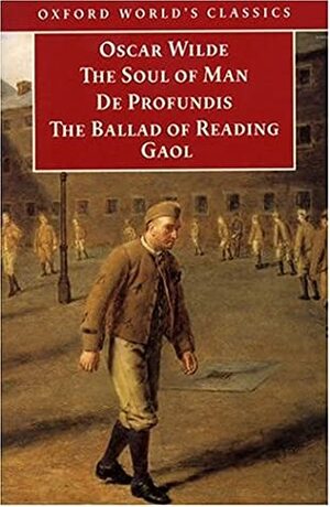 The Soul of Man and Prison Writings by Oscar Wilde