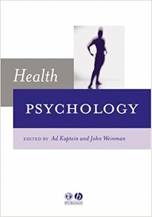 Health Psychology by John Weinman, Adrian A. Kaptein