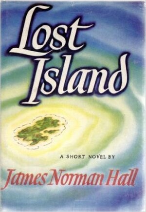 Lost Island by James Norman Hall