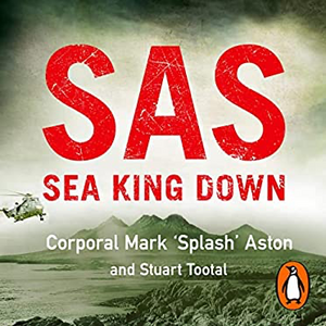 SAS: Sea King Down by Stuart Tootal, Mark Aston