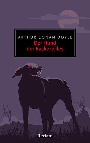 Der Hund der Baskervilles: Roman - Der vielleicht düsterste der vier Sherlock-Holmes-Romane by Arthur Conan Doyle