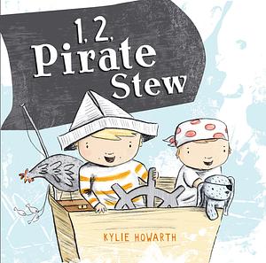 1, 2, Pirate Stew by Kylie Howarth