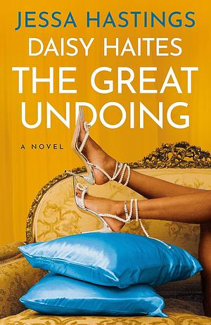 Daisy Haites: The Great Undoing by Jessa Hastings