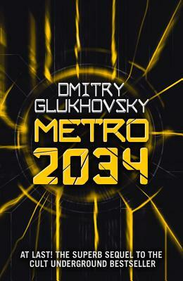 METRO 2034. The sequel to Metro 2033.: American edition by Dmitry Glukhovsky