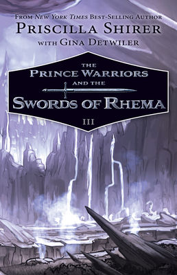 The Prince Warriors and the Swords of Rhema by Gina Detwiler, Priscilla Shirer