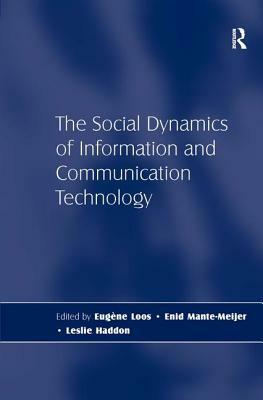 The Social Dynamics of Information and Communication Technology by Leslie Haddon