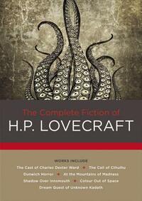 The Complete Fiction of H. P. Lovecraft by H.P. Lovecraft